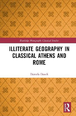 Illiterate Geography in Classical Athens and Rome Illiterate Geography in Classical Athens and Rome