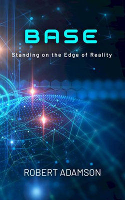 BASE: The Edge of Reality BASE: The Edge of Reality