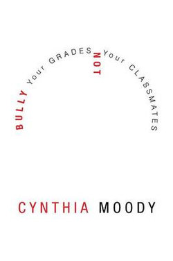 Bully Your Grades Not Your Classmates Bully Your Grades Not Your Classmates