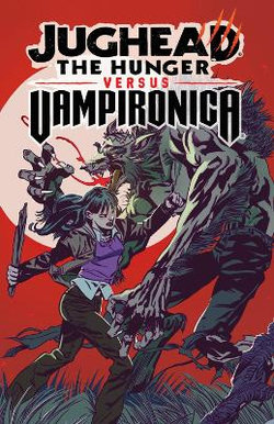 Jughead: the Hunger vs. Vampironica Jughead: the Hunger vs. Vampironica
