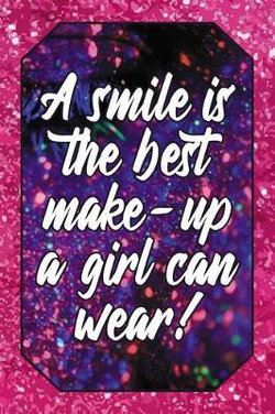 A Smile Is the Best Make-Up a Girl Can Wear! A Smile Is the Best Make-Up a Girl Can Wear!