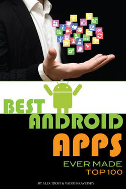 Best Android Apps Ever Made: Top 100 Best Android Apps Ever Made: Top 100