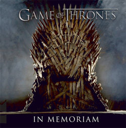 Game of Thrones: in Memoriam Game of Thrones: in Memoriam