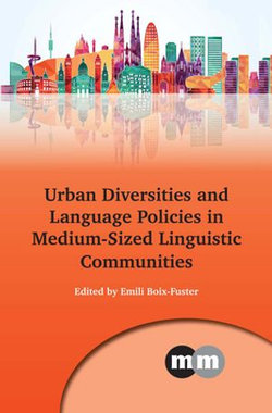 Urban Diversities and Language Policies in Medium-Sized Linguistic Communities Urban Diversities and Language Policies in Medium-Sized Linguistic Communities