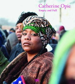 Catherine Opie: Empty and Full Catherine Opie: Empty and Full