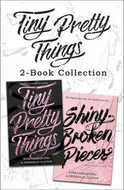 Tiny Pretty Things and Shiny Broken Pieces Tiny Pretty Things and Shiny Broken Pieces