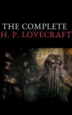 The Complete Fiction of H. P. Lovecraft The Complete Fiction of H. P. Lovecraft