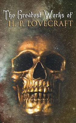 The Greatest Works of H. P. Lovecraft The Greatest Works of H. P. Lovecraft