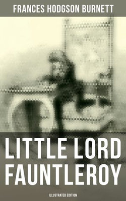 Little Lord Fauntleroy (Illustrated Edition) Little Lord Fauntleroy (Illustrated Edition)