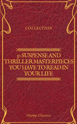 30 Suspense and Thriller Masterpieces you have to read in your life (Olymp Classics) 30 Suspense and Thriller Masterpieces you have to read in your life (Olymp Classics)