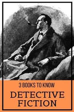 3 books to know: Detective Fiction 3 books to know: Detective Fiction