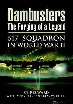 Dambusters: The Forging of a Legend Dambusters: The Forging of a Legend