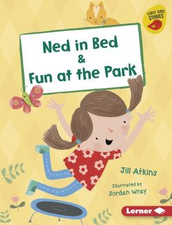Ned in Bed & Fun at the Park Ned in Bed & Fun at the Park