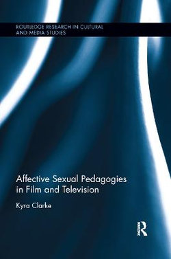 Affective Sexual Pedagogies in Film and Television Affective Sexual Pedagogies in Film and Television