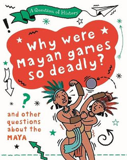 A Question of History: the Maya A Question of History: the Maya