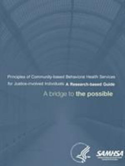 Principles of Community-Based Behavioral Health Services for Justice-involved Individuals Principles of Community-Based Behavioral Health Services for Justice-involved Individuals
