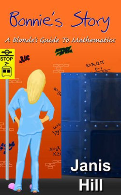 Bonnie's Story - A Blonde's Guide to Mathematics Bonnie's Story - A Blonde's Guide to Mathematics