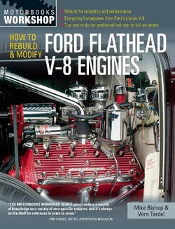 How to Rebuild & Modify Ford Flathead V-8 Engines How to Rebuild & Modify Ford Flathead V-8 Engines