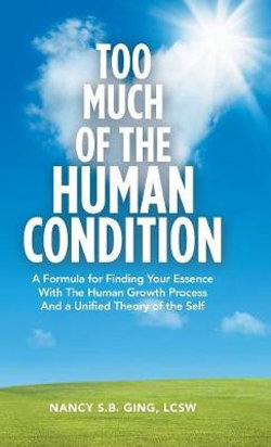 Too Much of the Human Condition Too Much of the Human Condition