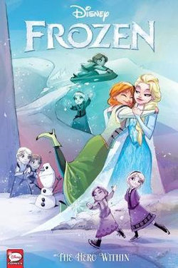 Disney Frozen: the Hero Within (Graphic Novel) Disney Frozen: the Hero Within (Graphic Novel)