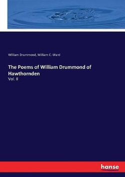 The Poems of William Drummond of Hawthornden The Poems of William Drummond of Hawthornden