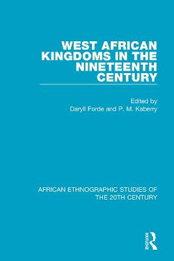 West African Kingdoms in the Nineteenth Century West African Kingdoms in the Nineteenth Century