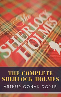The Complete Sherlock Holmes The Complete Sherlock Holmes