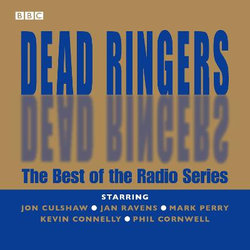 Dead Ringers: The Best Of The Radio Series Dead Ringers: The Best Of The Radio Series