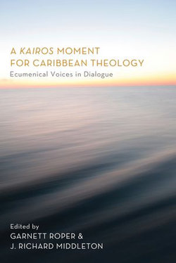 A Kairos Moment for Caribbean Theology A Kairos Moment for Caribbean Theology