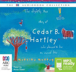 The Slightly True Story Of Cedar B Hartley The Slightly True Story Of Cedar B Hartley