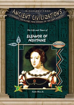 The Life and Times of Eleanor of Aquitaine The Life and Times of Eleanor of Aquitaine