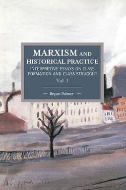 Marxism and Historical Practice Marxism and Historical Practice