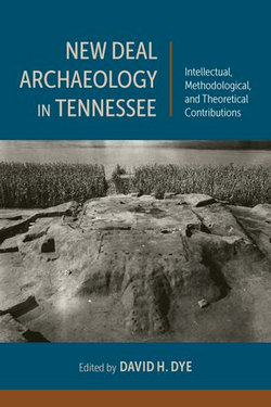 New Deal Archaeology in Tennessee New Deal Archaeology in Tennessee