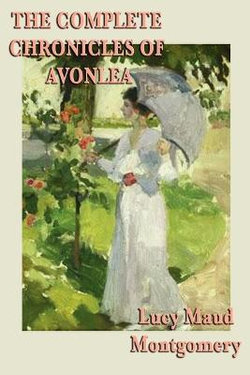 The Complete Chronicles of Avonlea The Complete Chronicles of Avonlea