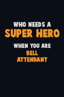 Who Need A SUPER HERO, When You Are Bell Attendant Who Need A SUPER HERO, When You Are Bell Attendant