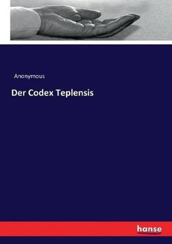 Der Codex Teplensis Der Codex Teplensis