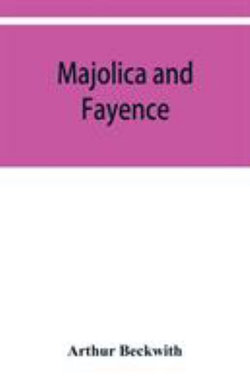 Majolica and fayence Majolica and fayence