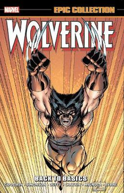 Wolverine Epic Collection: Back To Basics Wolverine Epic Collection: Back To Basics