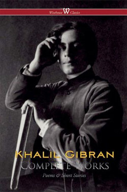 Khalil Gibran: Complete Works Khalil Gibran: Complete Works