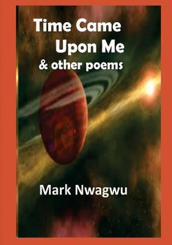 Time Came Upon Me and other poems Time Came Upon Me and other poems
