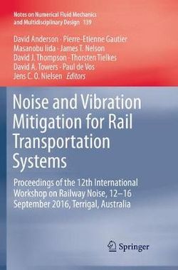 Noise and Vibration Mitigation for Rail Transportation Systems Noise and Vibration Mitigation for Rail Transportation Systems
