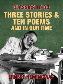 Three Stories & Ten Poems and In Our Time Three Stories & Ten Poems and In Our Time
