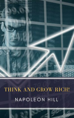 Think and Grow Rich! Think and Grow Rich!