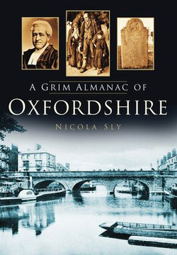 A Grim Almanac of Oxfordshire A Grim Almanac of Oxfordshire