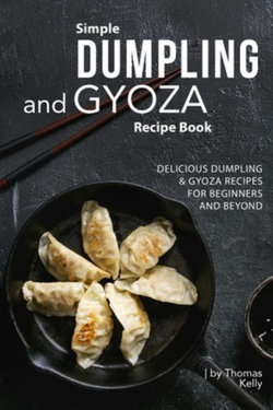 Simple Dumpling and Gyoza Recipe Book Simple Dumpling and Gyoza Recipe Book