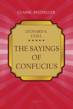The Sayings of Confucius (original edition) The Sayings of Confucius (original edition)