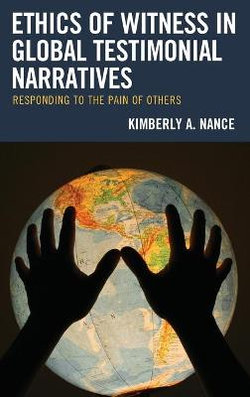 Global Testimonial Narratives on the Ethics of Witness Global Testimonial Narratives on the Ethics of Witness