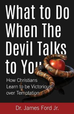What to Do When The Devil Talks to You What to Do When The Devil Talks to You