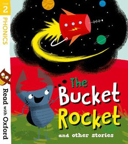 Read with Oxford: Stage 2: the Bucket Rocket and Other Stories Read with Oxford: Stage 2: the Bucket Rocket and Other Stories