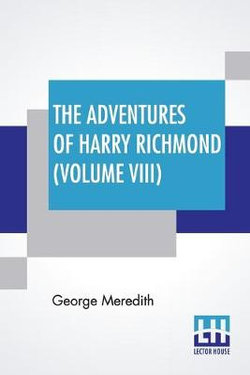 The Adventures Of Harry Richmond (Volume VIII) The Adventures Of Harry Richmond (Volume VIII)